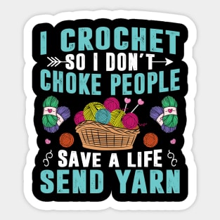 I Crochet So I Don't Choke People Crocheting Yarn Knitting Women Sticker